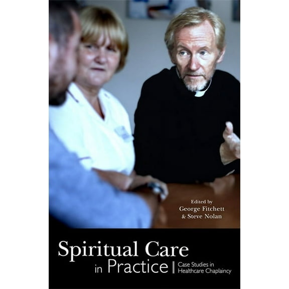 Spiritual Care in Practice: Case Studies in Healthcare Chaplaincy, (Paperback)