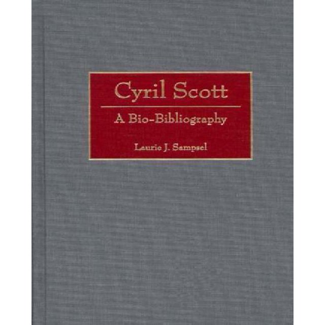 Cyril Scott: une Bio-Bibliographie (Bio-Bibliographies en Musique)