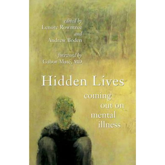 Pre-Owned Hidden Lives: Coming Out on Mental Illness (Paperback) 1926972961 9781926972961