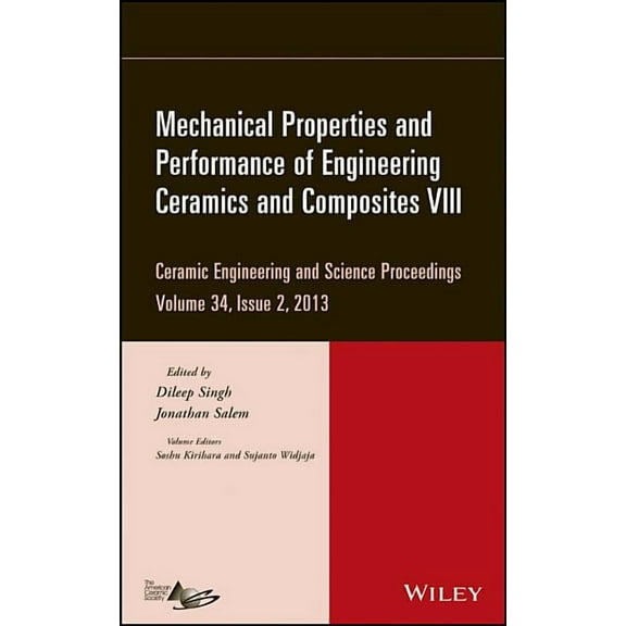 Ceramic Engineering and Science Proceedi Mechanical Properties and Performance of Engineering Ceramics and Composites VIII, Volume 34, Issue 2, Book 580, (Hardcover)