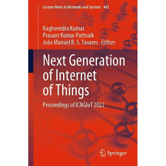 Lecture Notes in Networks and Systems Next Generation of Internet of Things: Proceedings of Icngiot 2022, Book 445, (Paperback)