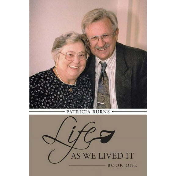 Life as We Lived It: Book One (Paperback) by Patricia Burns