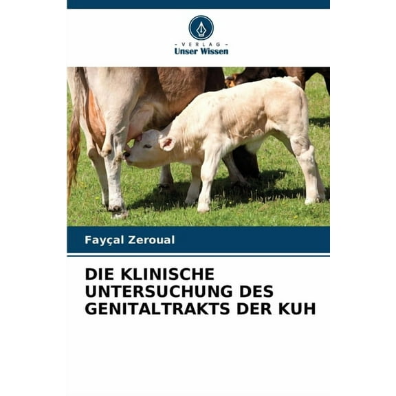 Die Klinische Untersuchung Des Genitaltrakts Der Kuh, (Paperback)