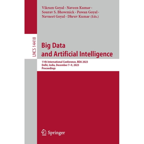 Lecture Notes in Computer Science Big Data and Artificial Intelligence: 11th International Conference, Bda 2023, Delhi, India, December 7-9, 2023, Proceed, Book 14418, (Paperback)