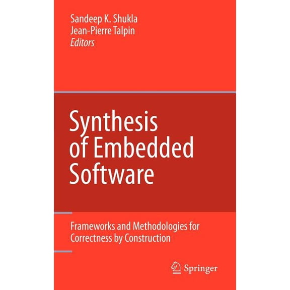 Synthesis of Embedded Software: Frameworks and Methodologies for Correctness by Construction, (Hardcover)