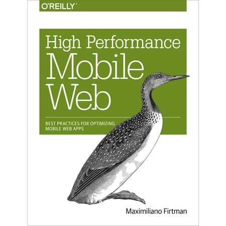High Performance Mobile Web: Best Practices for Optimizing Mobile Web Apps (Best Program For Web Design)