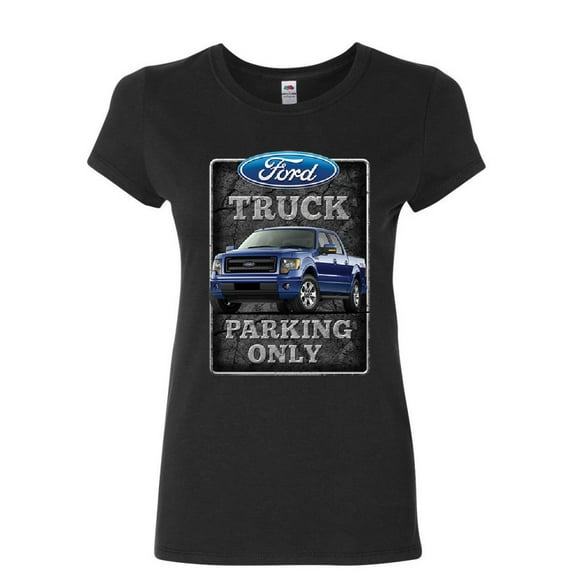 Tee Hunt Ford Truck Parking Only Women's T-Shirt Pickup Truck Built Ford Tough Shirt