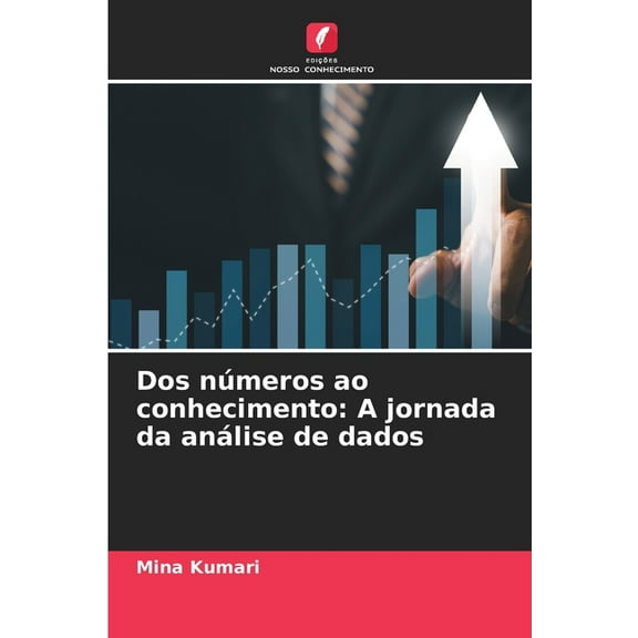 Dos números ao conhecimento: A jornada da análise de dados, (Paperback)