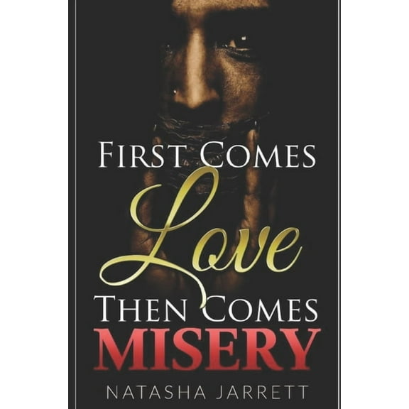 First Comes Love. Then Comes Misery (Paperback) by Natasha Jarrett