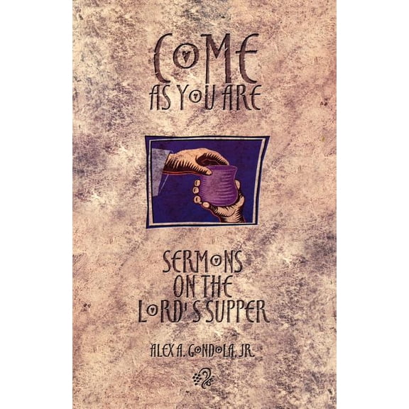 Come as You Are: Sermons On The Lord's Supper, (Paperback)
