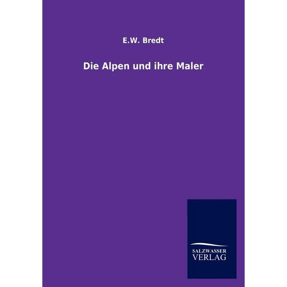 Die Alpen und ihre Maler (Paperback)