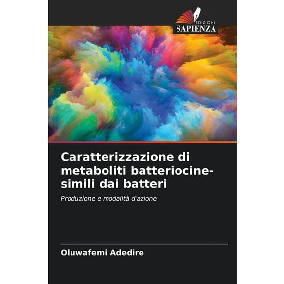 Caratterizzazione di metaboliti batteriocine-simili dai batteri, (Paperback)