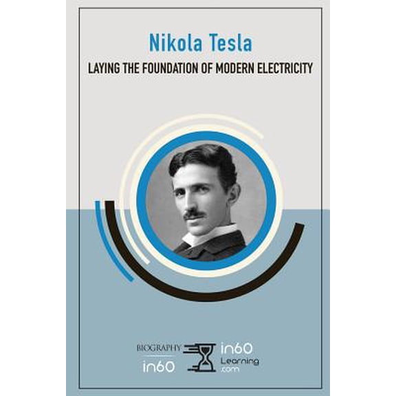 Nikola Tesla: Laying the Foundation of Modern Electricity (Paperback)