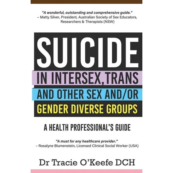 Suicide in Intersex, Trans and Other Sex and/or Gender Diverse Groups: A Health Professional's Guide, (Paperback)