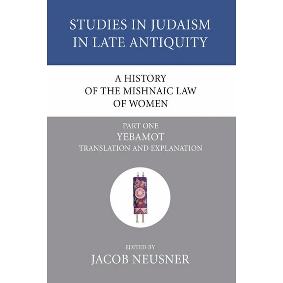 Studies in Judaism in Late Antiquity A History of the Mishnaic Law of Women, Part 1, Book 29, (Paperback)