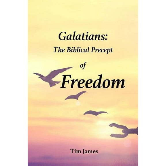 Galatians: The Biblical Precept of Freedom, (Paperback)