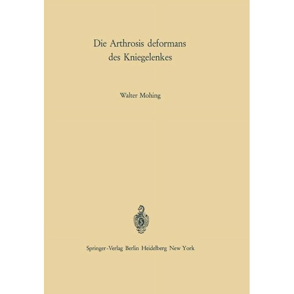 Die Arthrosis Deformans Des Kniegelenkes: Ãtiologie - Pathogenese - Klinik - Begutachtung, (Paperback)