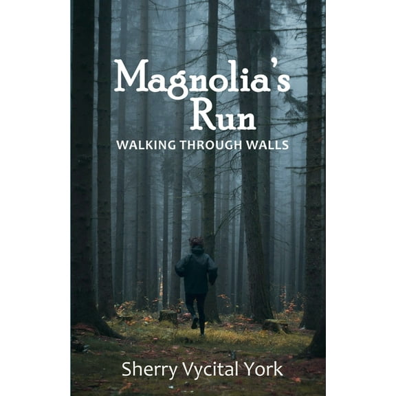 Magnolia's Run: Walking Through Walls, (Paperback)