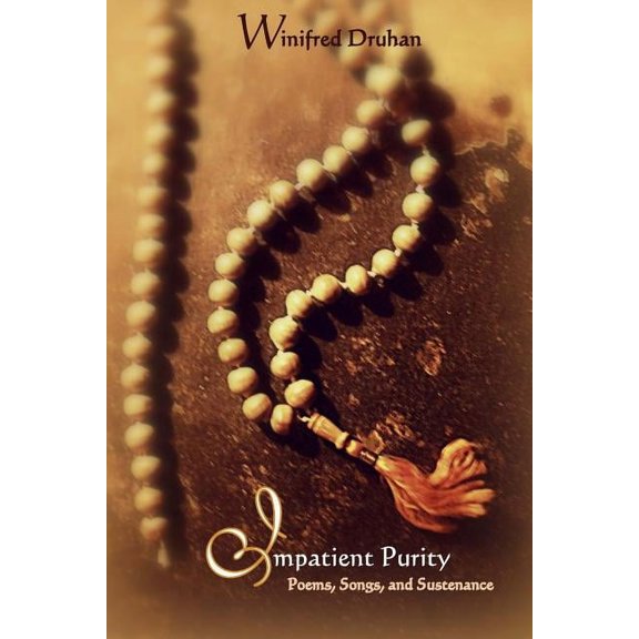 Impatient Purity : Poems, Songs, and Sustenance