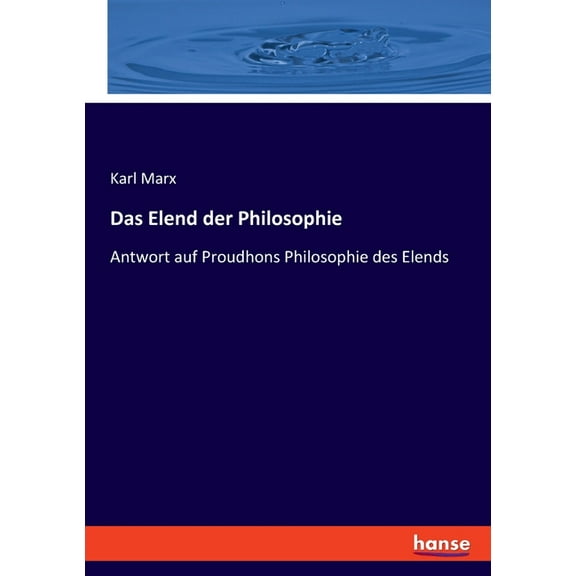 Das Elend der Philosophie: Antwort auf Proudhons Philosophie des Elends, (Paperback)