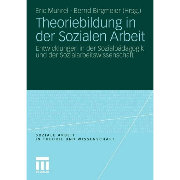 Soziale Arbeit in Theorie Und Wissenscha Theoriebildung in Der Sozialen Arbeit: Entwicklungen in Der Sozialpädagogik Und Der Sozialarbeitswissenschaft, (Paperback)