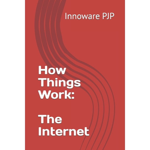 How Things Work: The Internet, (Paperback)