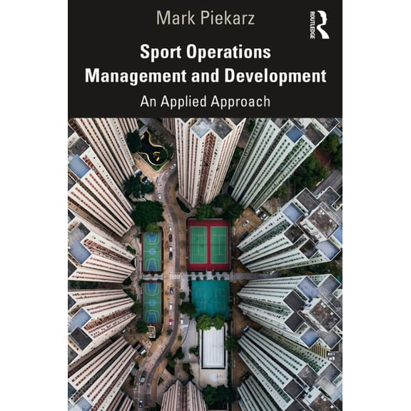 Sport Operations Management and Development: An Applied Approach, (Paperback)