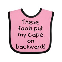 Inktastic These Fools Put My Cape on Backwards Boys or Girls Baby Bib