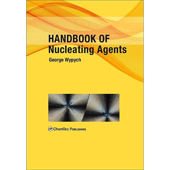 Handbook of Nucleating Agents, (Hardcover)