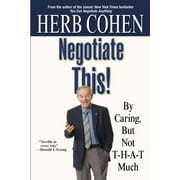 Negotiate This!: By Caring, But Not T-H-A-T Much [Paperback - Used]