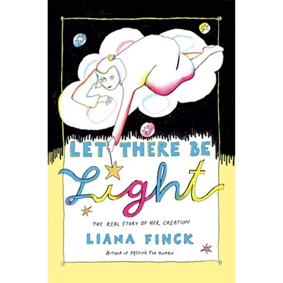 Pre-Owned Let There Be Light: The Real Story of Her Creation (Hardcover 9781984801531) by Liana Finck