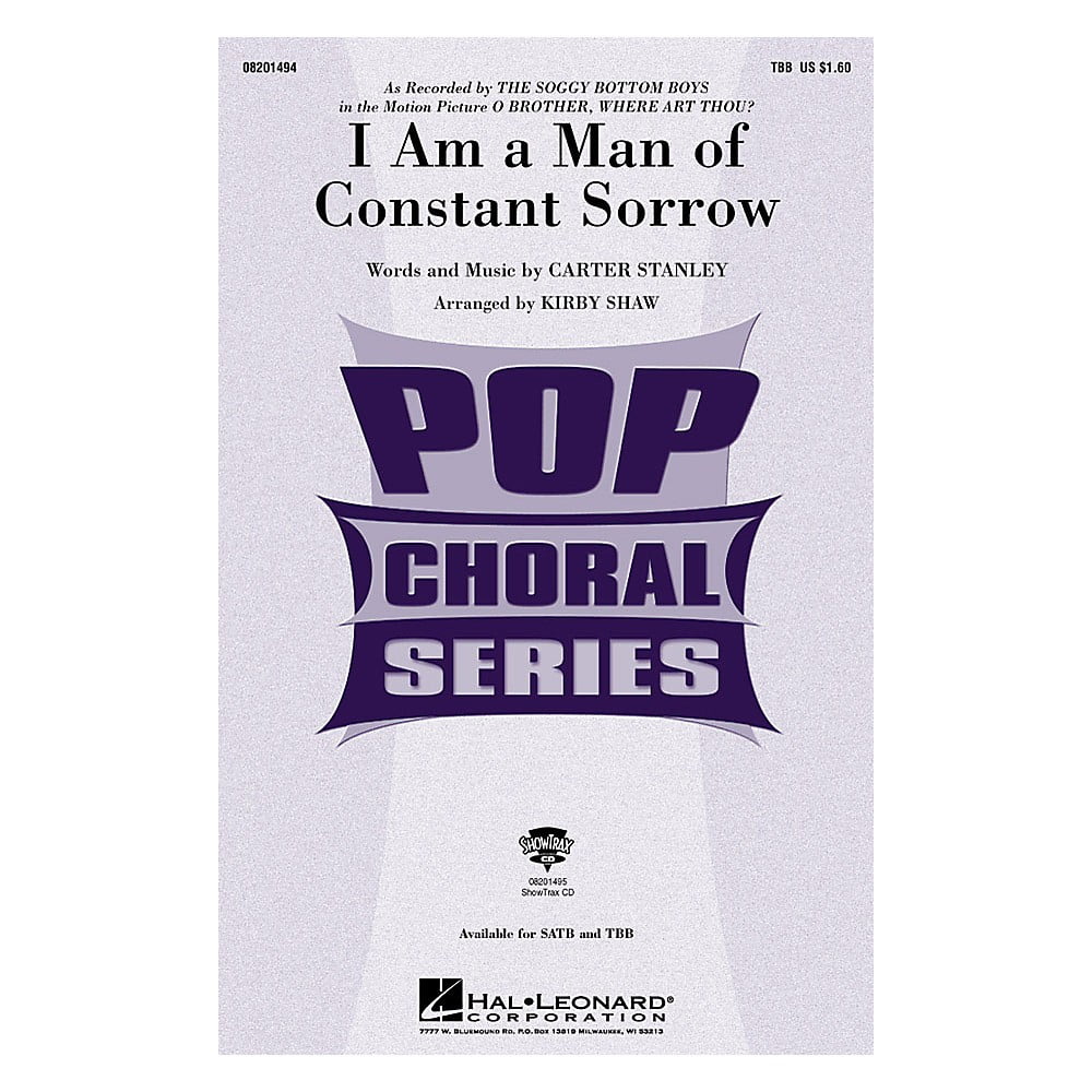 Hal Leonard I Am A Man Of Constant Sorrow From O Brother Where Art Thou Satb By Arranged By Kirby Shaw Walmart Com Walmart Com