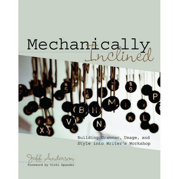 Pre-Owned Mechanically Inclined: Building Grammar, Usage, and Style into Writer's Workshop (Paperback) 1571104127 9781571104120