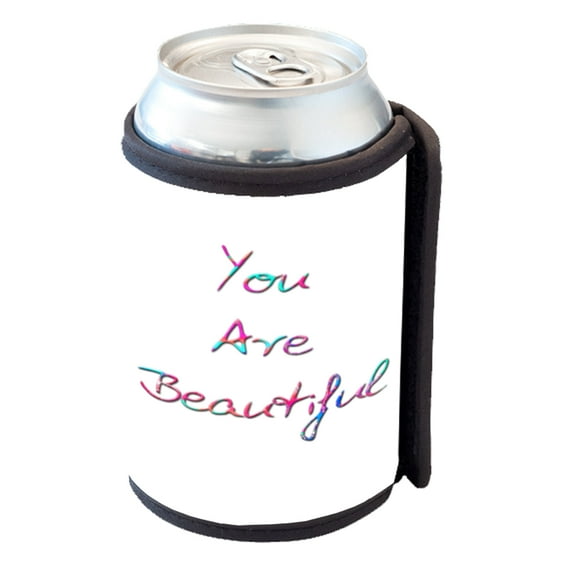 KuzmarK Insulated Drink Can Cooler Hugger - You Are Beautiful