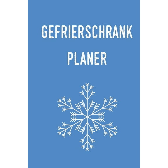 Gefrierschrank Planer : Planen und Organisieren sie ihre Lebensmittel (Paperback)