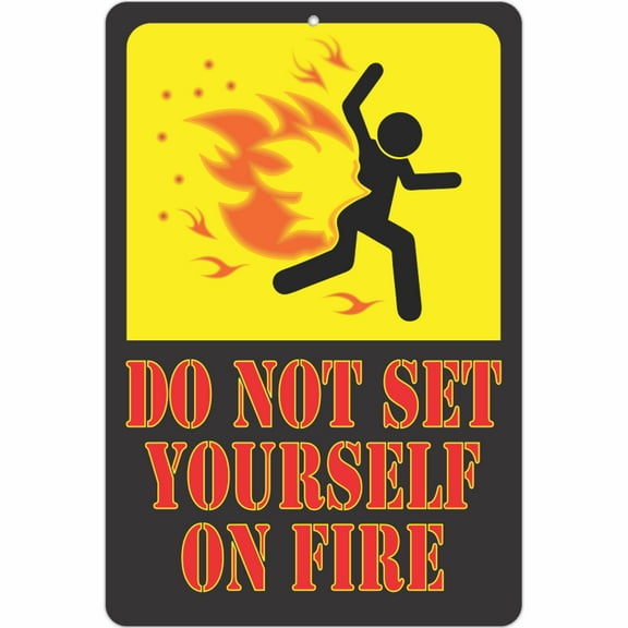 ATX Custom Signs - Funny Warning Sign - Do Not Set Yourself On Fire - Size 8 x 12