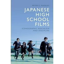 Japanese High School Films: Iconography, Nostalgia and Discipline, (Hardcover)