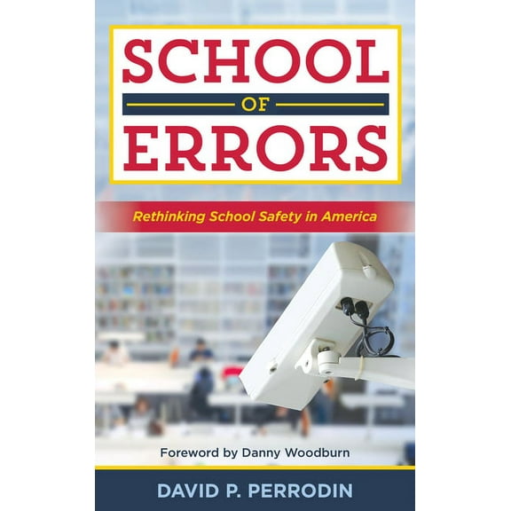 School of Errors: Rethinking School Safety in America, (Paperback)