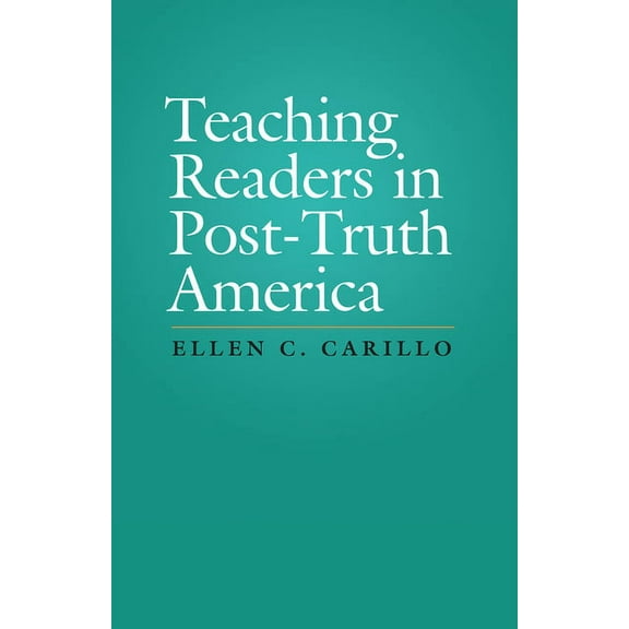 Teaching Readers in Post-Truth America, (Paperback)