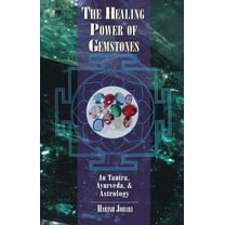 The Healing Power of Gemstones : In Tantra, Ayurveda, and Astrology (Paperback)