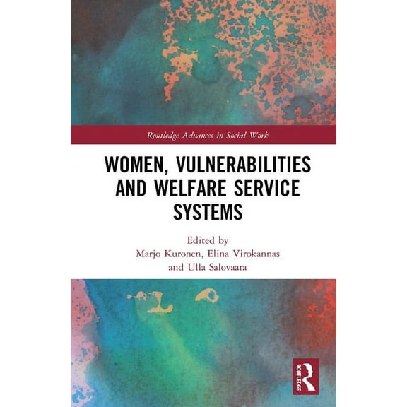 Routledge Advances in Social Work Women, Vulnerabilities and Welfare Service Systems, (Hardcover)