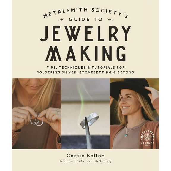Metalsmith Society's Guide to Jewelry Making: Tips, Techniques & Tutorials for Soldering Silver, Stonesetting & Beyond, (Paperback)