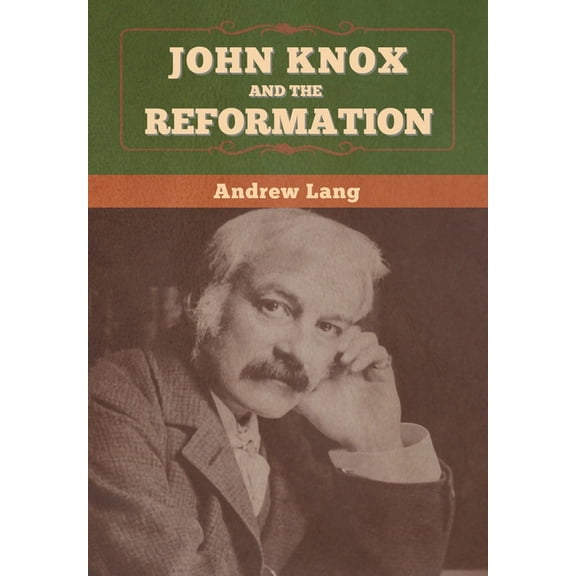 John Knox and the Reformation, (Hardcover)