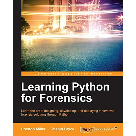 Pre-Owned Learning Python for Forensics: Learn the art of designing, developing, and deploying innovative forensic solutions through Python (Paperback) 1783285230 9781783285235