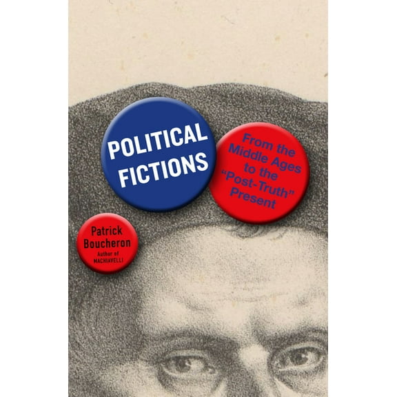 Political Fictions: From the Middle Ages to the Post-Truth Present, (Paperback)