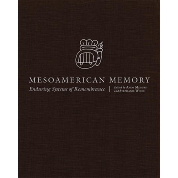 Pre-Owned Mesoamerican Memory : Enduring Systems of Remembrance (Hardcover)