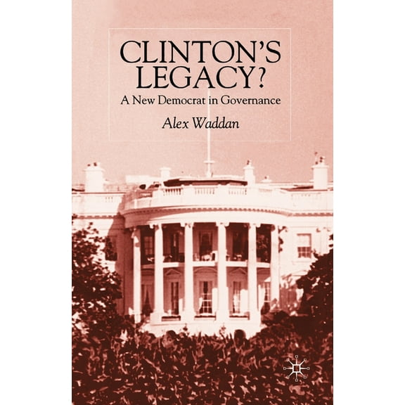 Clinton's Legacy: A New Democrat in Governance, (Paperback)