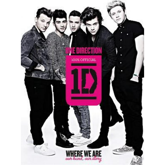Pre-Owned One Direction: Where We Are: Our Band, Our Story: 100% Official (Hardcover) 0062219049 9780062219046
