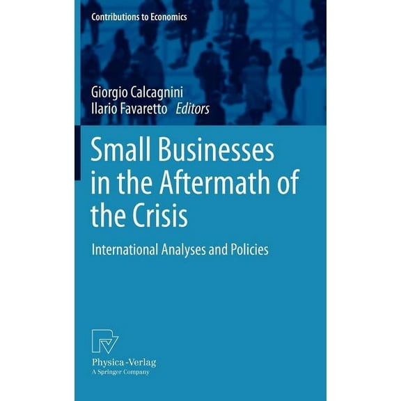 Contributions to Economics Small Businesses in the Aftermath of the Crisis: International Analyses and Policies, (Hardcover)