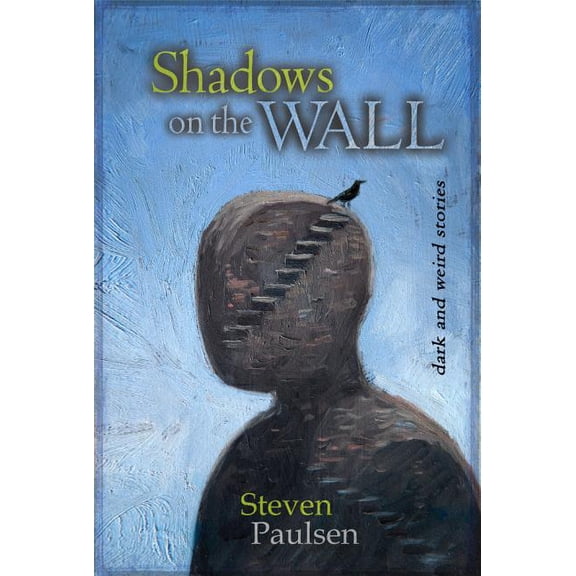Shadows on the Wall: Dark and Weird Stories, (Paperback)